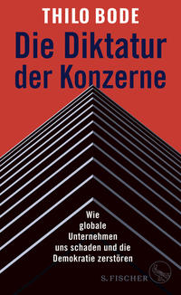 Cover: Thilo Bode Die Diktatur der Konzerne