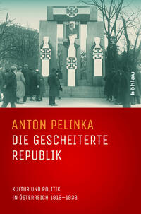 Cover: Anton Pelinka Die gescheiterte Republik - Kultur und Politik in Österreich 1918-1938
