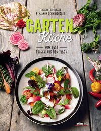 Cover: Elisabeth Plitzka, Benjamin Schwaighofer Gartenküche: Vom Beet frisch auf den Tisch