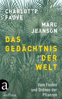 Cover: Marc Jeanson & Charlotte Fauve Das Gedächtnis der Welt - Vom Finden und Ordnen der Pflanzen