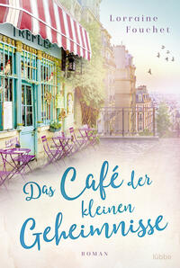 Cover: Fouchet, Lorraine Das Café der kleinen Geheimnisse