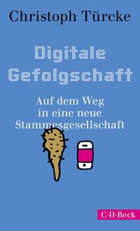 Cover: Christoph Türcke Digitale Gefolgschaft