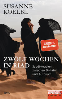 Cover: Susanne Koelbl Zwölf Wochen in Riad