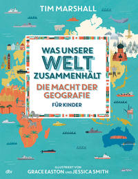 Cover: Tim Marshall Was unsere Welt zusammenhält – Die Macht der Geografie für Kinder