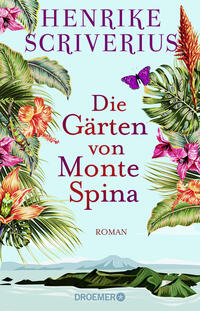 Cover: Henrike Scriverius Die Gärten von Monte Spina