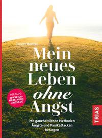 Cover: Janett Menzel Mein neues Leben ohne Angst: mit ganzheitlichen Methoden Ängste und Panikattacken besiegen