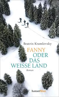 Cover: Beatrix Kramlovsky Fanny oder das weiße Land