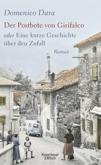 Cover: Domenico Dara Der Postbote von Girifalco oder eine kurze Geschichte über den Zufall