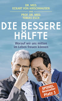 Cover: Eckart von Hirschhausen & Tobias Esch Die bessere Hälfte worauf wir uns mitten im Leben freuen können