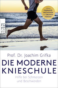 Cover: Prof. Dr. Joachim Grifka Die moderne Knieschule - Hilfe bei Schmerzen und Beschwerden