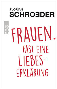 Cover: Florian Schroeder Frauen. Fast eine Liebeserklärung