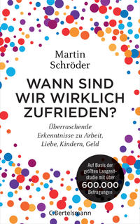 Cover: Martin Schröder Wann sind wir wirklich zufrieden?