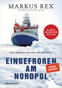 Cover: Markus Rex Eingefroren am Nordpol : das Logbuch von der Polarstern