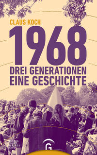 Cover: Claus Koch 1968 - drei Generationen - eine Geschichte