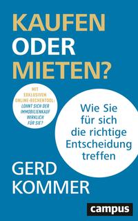 Cover: Gerd Kommer Kaufen oder mieten? - wie Sie für sich die richtige Entscheidung treffen : mit exklusivem Kaufen-versus-Mieten-Rechentool: lohnt sich mein Kauf?