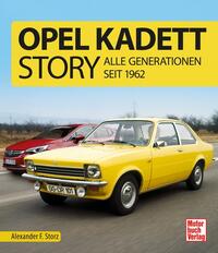 Cover: Alexander F. Storz Opel Kadett Story - alle Generationen seit 1962
