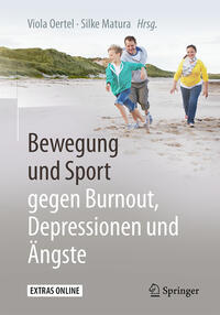 Cover: Viola Oertel, Silke Matura Bewegung und Sport gegen Burnout, Depressionen und Ängste