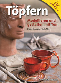 Cover: Dieter Baumann, Sofie Meys Töpfern. Modellieren und gestalten mit Ton