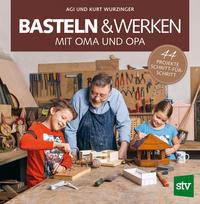 Cover: Wurzinger Agi, Wurzinger Kurt Basteln & Werken mit  Oma und Opa