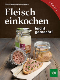 Cover: Gerd Wolfgang Sievers Fleisch einkochen leicht gemacht.