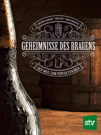 Cover: Matthieu Goemaere, Linda Louis und Thomas Mousseau Geheimnisse des Brauens - Der Weg zum perfekten Bier