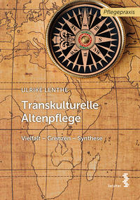 Cover: Ulrike Lenthe Transkulturelle Altenpflege: Vielfalt – Grenzen – Synthese 