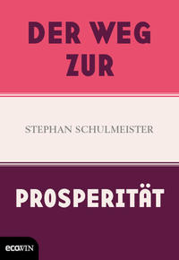 Cover: Stephan Schulmeister Der Weg zur Prosperität