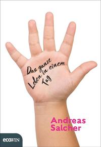 Cover: Andreas Salcher Das ganze Leben in einem Tag