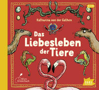 Cover: Katharina von der Gahten Das Liebesleben der Tiere