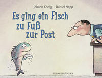 Cover: Johann König und Daniel Napp Es ging ein Fisch zu Fuß zur Post