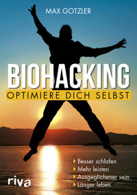 Cover: Max Gotzler  Biohacking – optimiere dich selbst