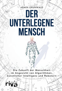 Cover: Armin Grunwald Der unterlegene Mensch