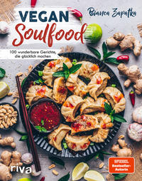 Cover: Bianca Zapatka Vegan Soulfood - 100 wunderbare Gerichte, die glücklich machen