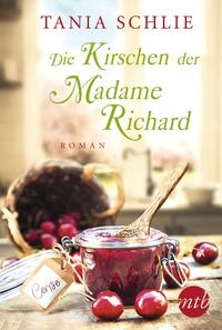 Cover: Tania Schlie Die Kirschen der Madame Richard