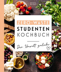 Cover: Bettina Matthaei Zero-Waste-Studentenkochbuch - der Umwelt zuliebe
