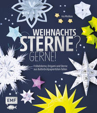Cover: Ina Mielkau Weihnachtssterne? Gerne! - Fröbelsterne, Origami und Sterne aus Butterbrotpapiertüten falten
