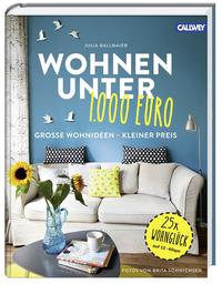 Cover: Julia Ballmaier Wohnen unter 1.000 Euro. Große Wohnideen – kleiner Preis