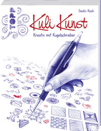 Cover: Gecko Keck Kuli Kunst: Kreativ mit Kugelschreiber
