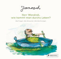 Cover: Janosch Herr Wondrak, wie kommt man durchs Leben? : alle Fragen, alle Antworten, alle Zeichnungen