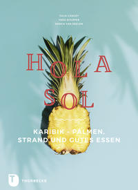 Cover: Julia Crawley und Vera Schäper Hola Sol. Karibik – Palmen, Strand und gutes Essen.