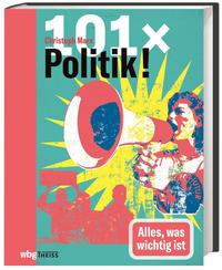 Cover: Christoph Marx 101 x Politik - alles, was wichtig ist