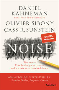 Cover: Daniel Kahneman, Olivier Sibony und Cass R. Sunstein Noise - was unsere Entscheidungen verzerrt - und wie wir sie verbessern können