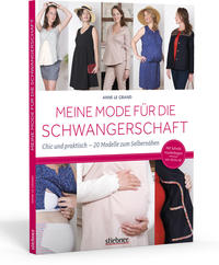 Cover: Anne le Grand Meine Mode für die Schwangerschaft: chic und praktisch – 20 Modelle zum Selbernähen