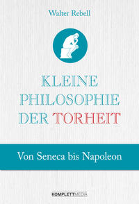 Cover: Walter Rebell Kleine Philosophie der Torheit