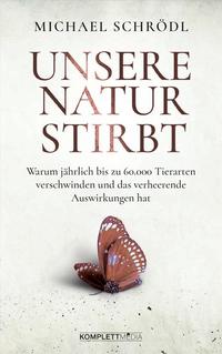 Cover: Michael Schrödl Unsere Natur stirbt