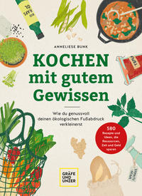 Cover: Anneliese Bunk Kochen mit gutem Gewissen - wie du genussvoll deinen ökologischen Fußabdruck verkleinerst
