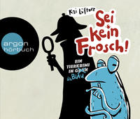 Cover: Kai Lüftner Sei kein Frosch! ein Tierkrimi in grün (äh blau)