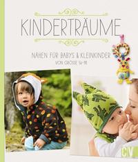 Cover: Mia Führer, Eva Maria Schmitz Kinderträume. Nähen für Babys & Kleinkinder von Größe 56 – 98