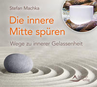 Cover: Stefan Machka Die innere Mitte spüren