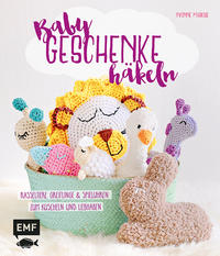 Cover: Yvonne Markus Baby Geschenke häkeln. Rasseltiere, Greiflinge & Spieluhren zum Kuscheln und Liebhaben